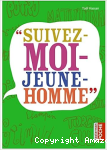 "SUIVEZ-MOI-JEUNE-HOMME"